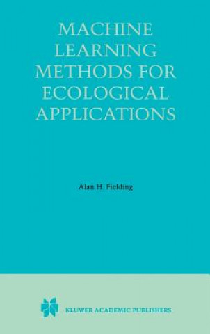 Kniha Machine Learning Methods for Ecological Applications Alan H. Fielding