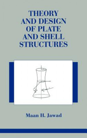 Kniha Theory and Design of Plate and Shell Structures Maan H. Jawad