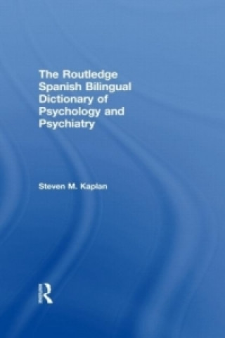 Kniha Routledge Spanish Bilingual Dictionary of Psychology and Psychiatry Steven Kaplan