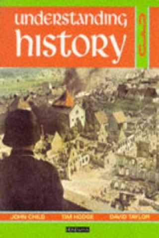Könyv Understanding History Book 3 (Britain and the Great War, Era of the 2nd World War) John Child