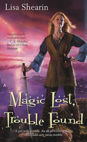 Kniha Magic Lost, Trouble Found Lisa Shearin