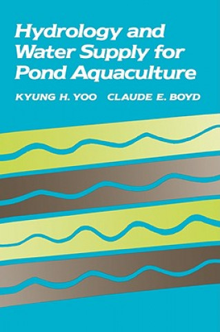 Kniha Hydrology and Water Supply for Pond Aquaculture Kyung H. Yoo