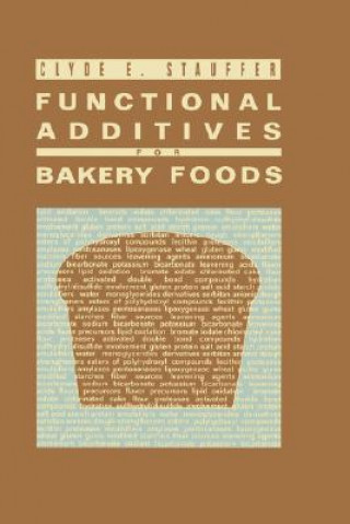 Knjiga Functional Additives for Bakery Foods Clyde E. Stauffer