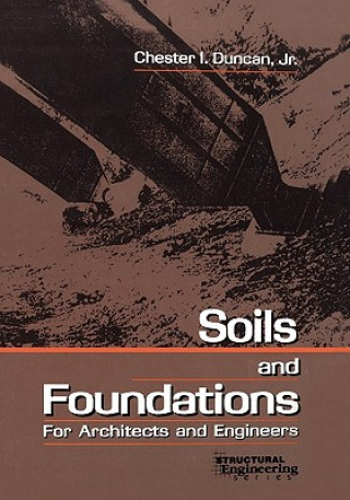 Knjiga Soils and Foundations for Architects and Engineers Chester I. Duncan