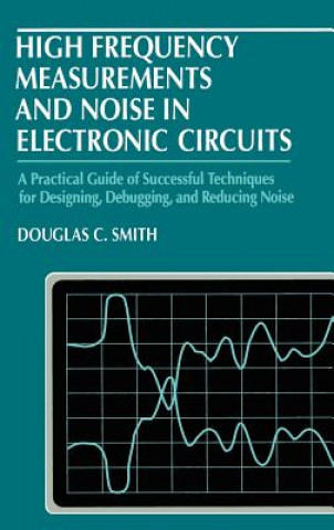 Book High Frequency Measurements and Noise in Electronic Circuits Douglas C. Smith