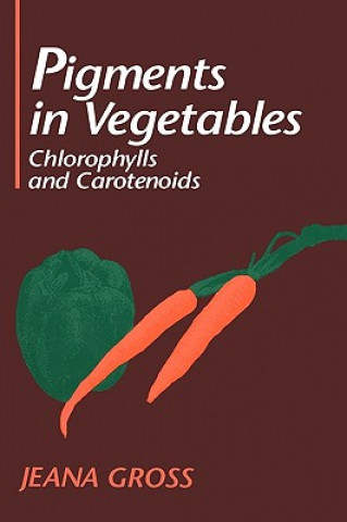 Kniha Pigments in Vegetables Jeana Gross