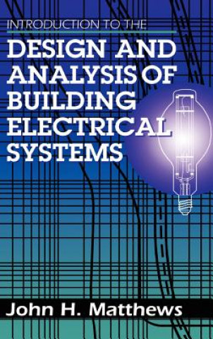 Kniha Introduction to the Design and Analysis of Building Electrical Systems John Matthews