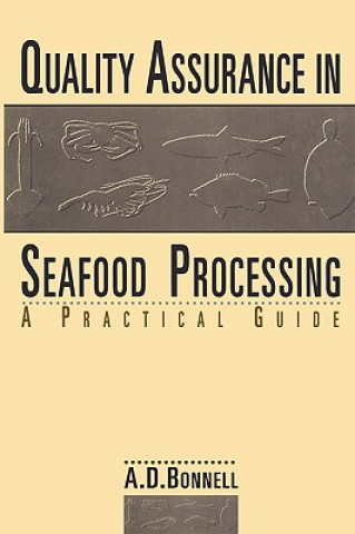 Könyv Quality Assurance in Seafood Processing: A Practical Guide A. David Bonnell