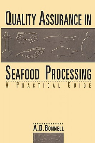 Livre Quality Assurance in Seafood Processing: A Practical Guide A. David Bonnell