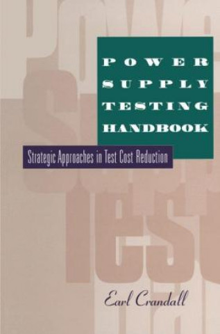 Könyv Power Supply Testing: A Handbook for Making Strategic Choices (Electrical Engineering) Earl Crandall