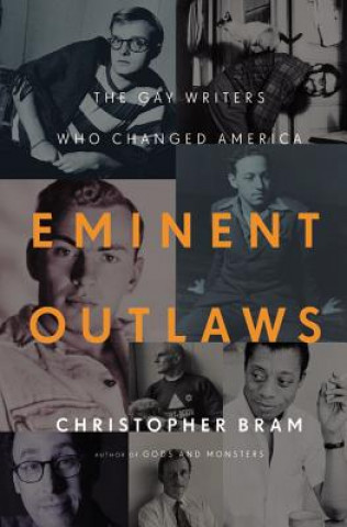 Carte Eminent Outlaws Christopher Bram