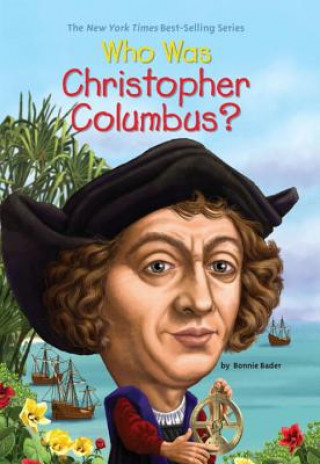 Книга Who Was Christopher Columbus? Bonnie Bader