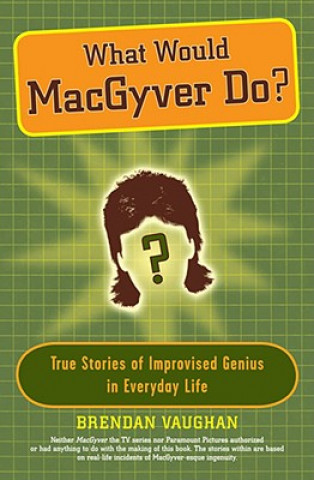 Könyv What Would Macgyver Do? Brendan Vaughan