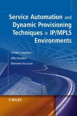 Kniha Service Automation and Dynamic Provisioning Techniques in IP/MPLS Environments Christian Jacquenet