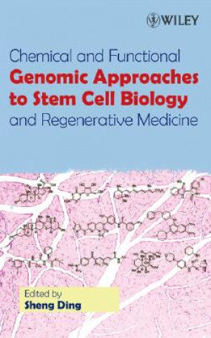 Könyv Chemical and Functional Genomic Approaches to Stem  Cell Biology and Regenerative Medicine Sheng Ding