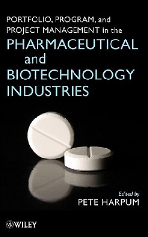 Könyv Portfolio, Program, and Project Management in the Pharmaceutical and Biotechnology Industries Pete Harpum