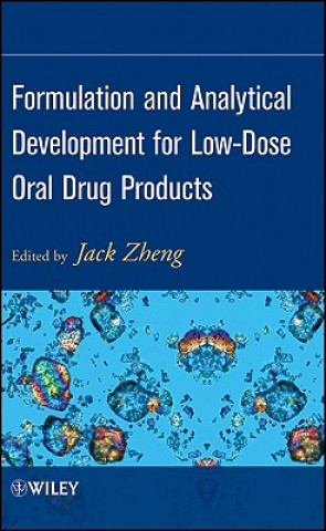 Kniha Formulation and Analytical Development for Low- Dose Oral Drug Products Jack Zheng