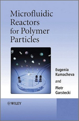Könyv Microfluidic Reactors for Polymer Particles Eugenia Kumacheva