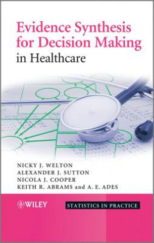 Kniha Evidence Synthesis for Decision Making in Healthcare Nicky J. Welton