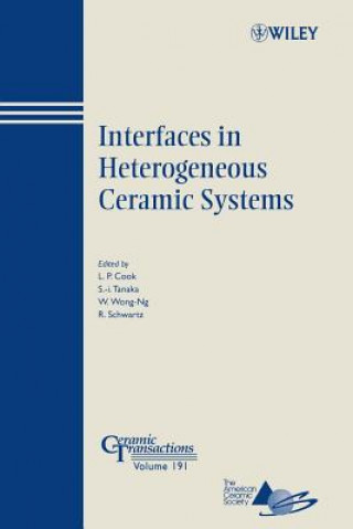Carte Interfaces in Heterogeneous Ceramic Systems - Ceramic Transactions Series V191 Lawrence P. Cook