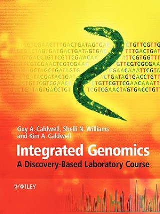 Knjiga Integrated Genomics - A Discovery-Based Laboratory  Course Guy Caldwell