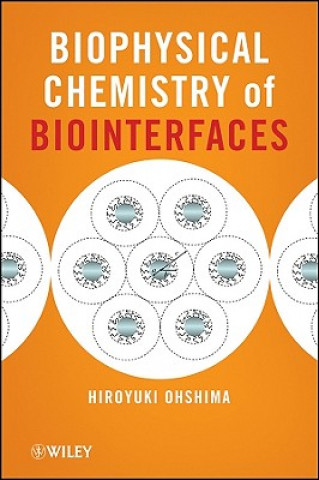 Kniha Biophysical Chemistry of Biointerfaces Hiroyuki Ohshima