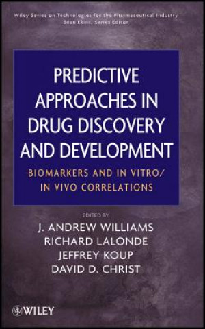 Könyv Predictive Approaches in Drug Discovery and Development - Biomarkers and In Vitro / In Vivo Correlations J. A. Williams