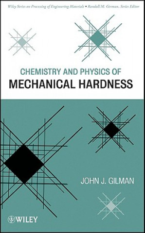 Carte Chemistry and Physics of Mechanical Hardness John J. Gilman
