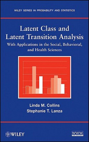 Kniha Latent Class and Latent Transition Analysis - With  Applications in the Social, Behavioral, and Health Sciences Linda M. Collins
