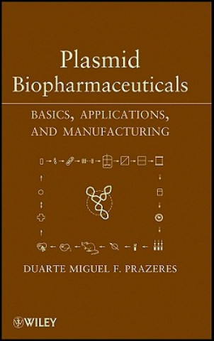 Carte Plasmid Biopharmaceuticals - Basics, Applications, and Manufacturing Duarte Miguel F. Prazeres