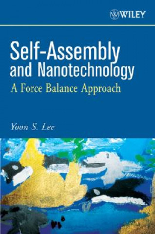 Könyv Self-Assembly and Nanotechnology - A Force Balance  Approach Yoon S. Lee