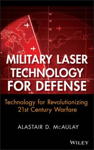 Kniha Military Laser Technology for Defense - Technology  for Revolutionizing 21st Century Warfare Alastair D. McAulay