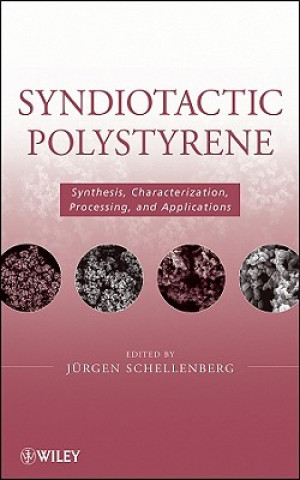 Carte Syndiotactic Polystyrene - Synthesis, Characterization, Processing, and Applications Jürgen Schellenberg
