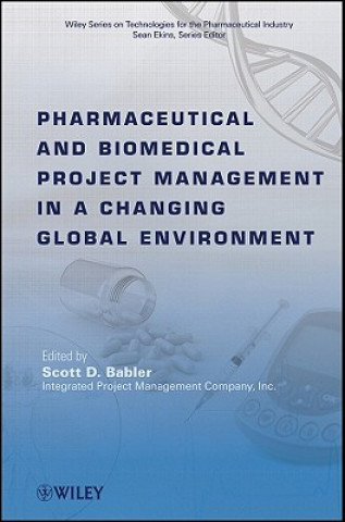 Könyv Pharmaceutical and Biomedical Project Management  in a Changing Global Environment Scott D. Babler