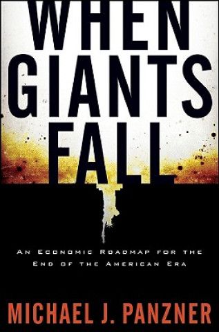 Knjiga When Giants Fall Michael J. Panzner