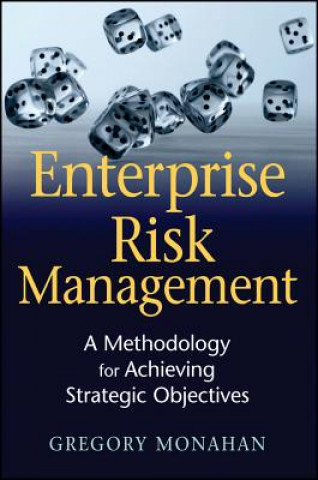 Knjiga Enterprise Risk Management - A Methodology for Achieving Strategic Objectives Gregory Monahan