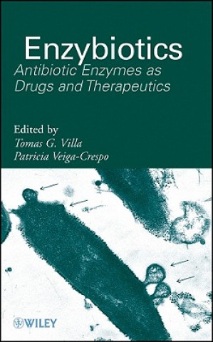 Kniha Enzybiotics - Antibiotic Enzymes as Drugs and Therapeutics Tomas G. Villa