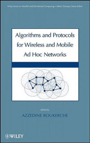 Kniha Algorithms and Protocols for Wireless and Mobile Ad Hoc Networks Azzedine Boukerche