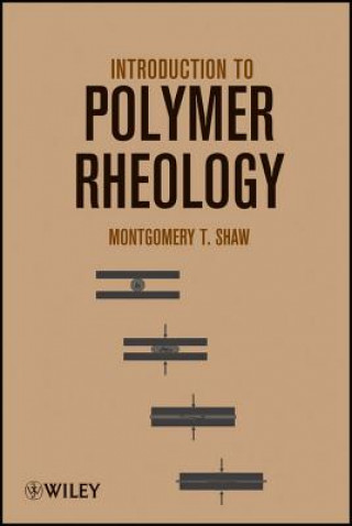 Kniha Introduction to Polymer Rheology Montgomery T. Shaw