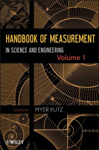 Könyv Handbook of Measurement in Science and Engineering, Volume 1 Myer Kutz