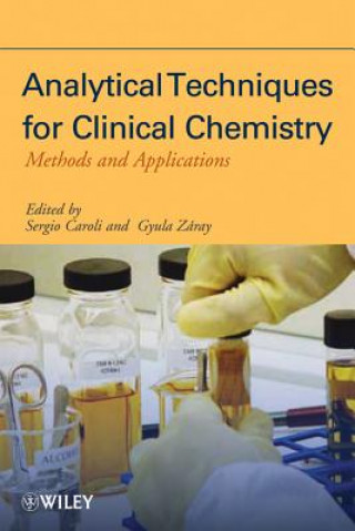 Carte Analytical Techniques for Clinical Chemistry - Methods and Applications Sergio Caroli