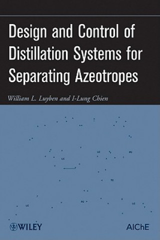 Könyv Design and Control of Distillation Systems for Separating Azeotropes William L. Luyben