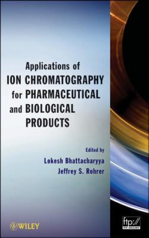 Carte Applications of Ion Chromatography in the Analysis of Pharmaceutical and Biological Products Lokesh Bhattacharyya