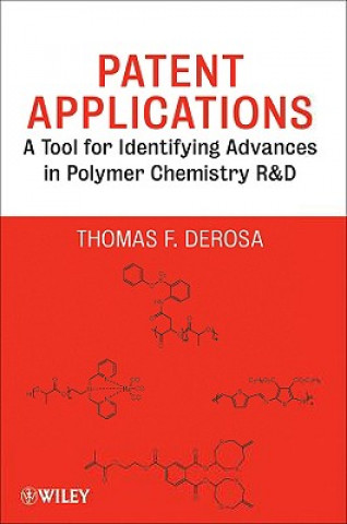 Książka Patent Applications - A Tool for Identifying Advances in Polymer Chemistry R and D Thomas F. DeRosa