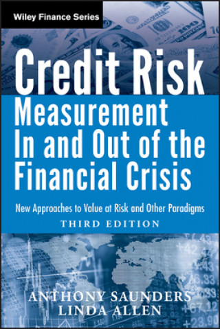 Könyv Credit Risk Measurement In and Out of the Financial Crisis - New Approaches to Value at Risk and Other Paradigms 3e Anthony Saunders
