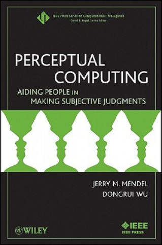 Carte Perceptual Computing - Aiding People in Making Subjective Judgments Jerry Mendel
