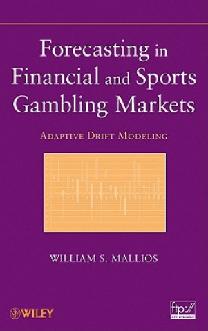 Könyv Forecasting in Financial and Sports Gambling Markets - Adaptive Drift Modeling William S. Mallios