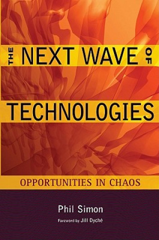Kniha Next Wave of Technologies: Opportunities in Ch oas Phil Simon
