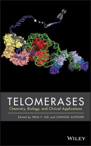 Carte Telomerases - Chemistry, Biology, and Clinical Applications Neal Lue