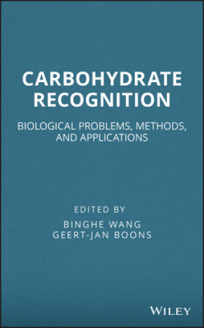 Carte Carbohydrate Recognition - Biological Problems, Methods and Applications Binghe Wang
